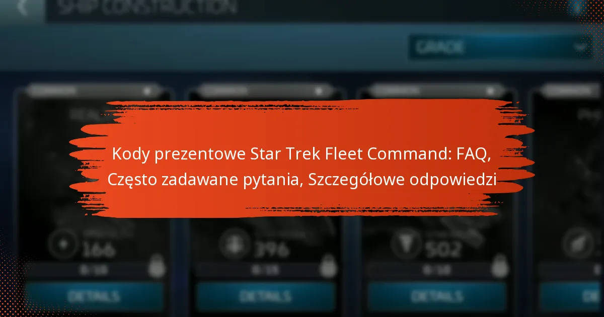 Kody prezentowe Star Trek Fleet Command: FAQ, Często zadawane pytania, Szczegółowe odpowiedzi