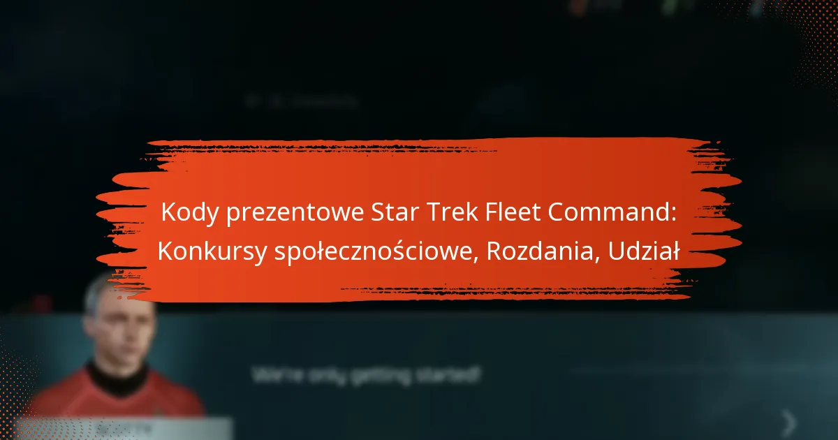 Kody prezentowe Star Trek Fleet Command: Konkursy społecznościowe, Rozdania, Udział