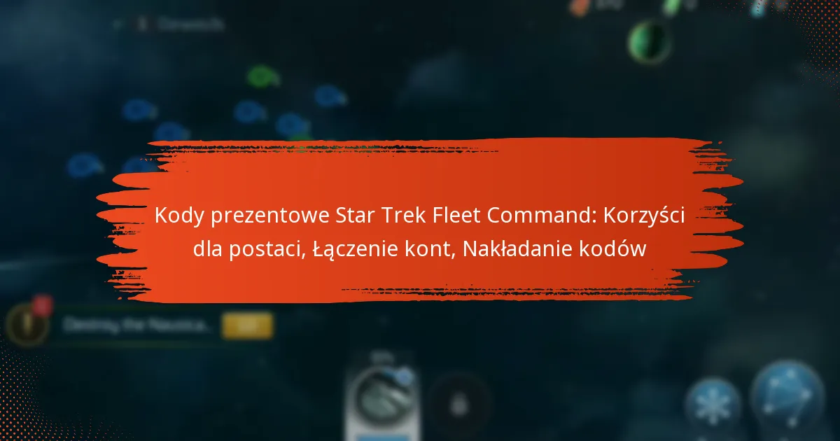 Kody prezentowe Star Trek Fleet Command: Korzyści dla postaci, Łączenie kont, Nakładanie kodów