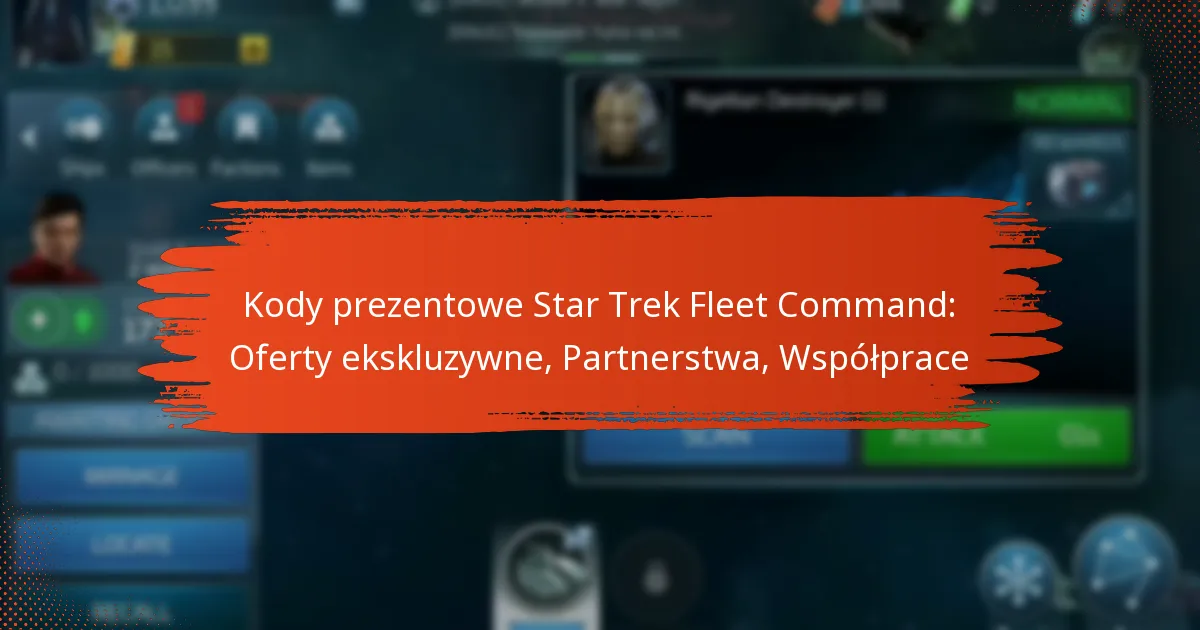 Kody prezentowe Star Trek Fleet Command: Oferty ekskluzywne, Partnerstwa, Współprace