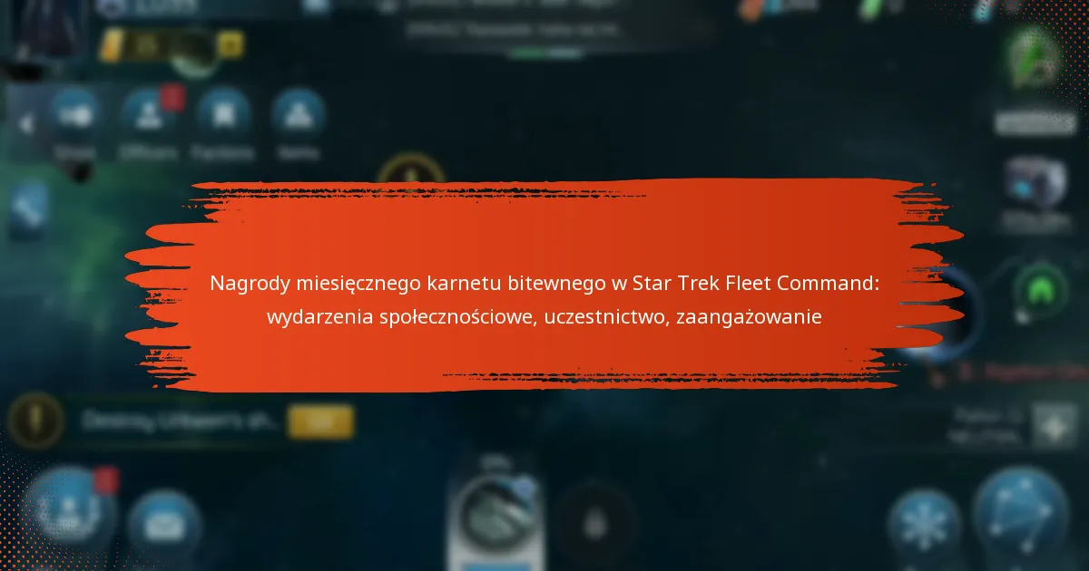 Nagrody miesięcznego karnetu bitewnego w Star Trek Fleet Command: wydarzenia społecznościowe, uczestnictwo, zaangażowanie