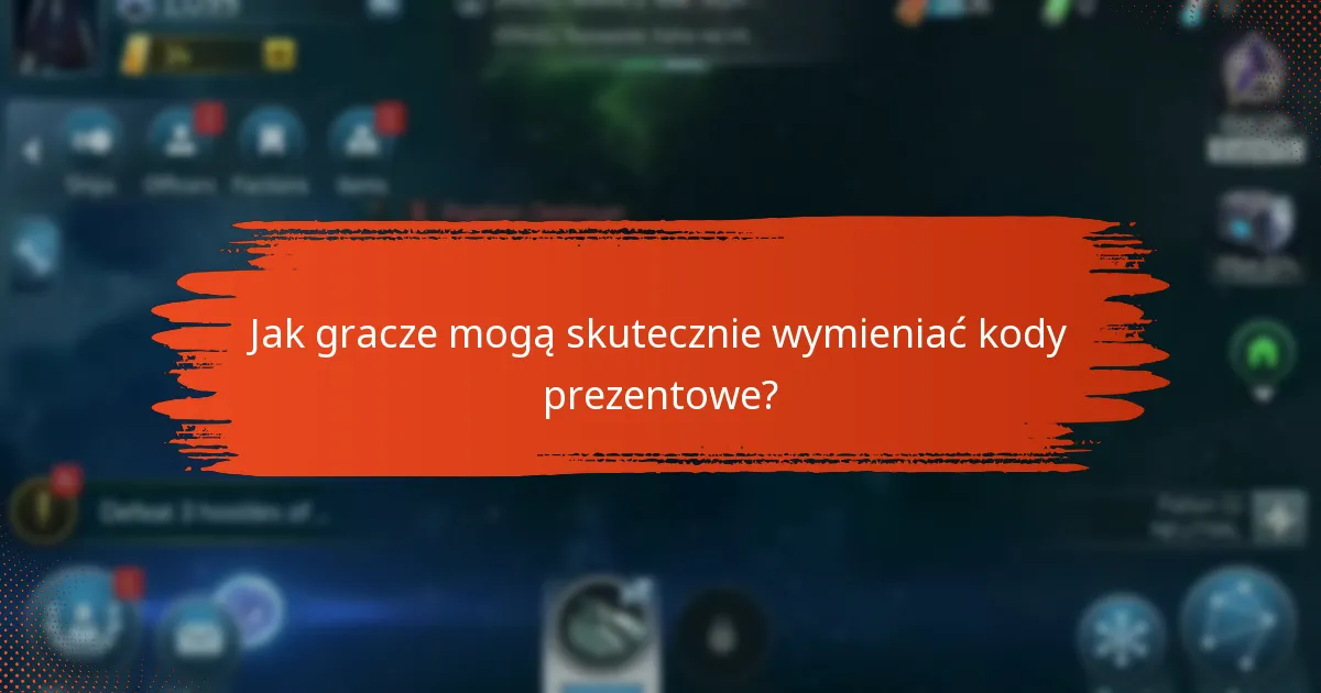 Jak gracze mogą skutecznie wymieniać kody prezentowe?