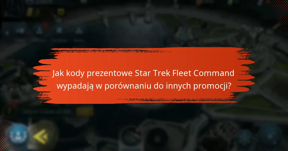 Kiedy wygasają kody prezentowe Star Trek Fleet Command?