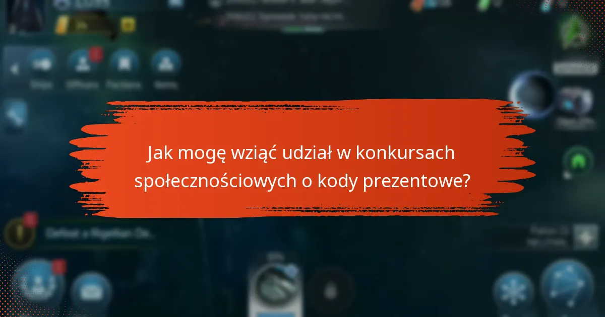 Gdzie mogę znaleźć aktualne kody prezentowe i rozdania?