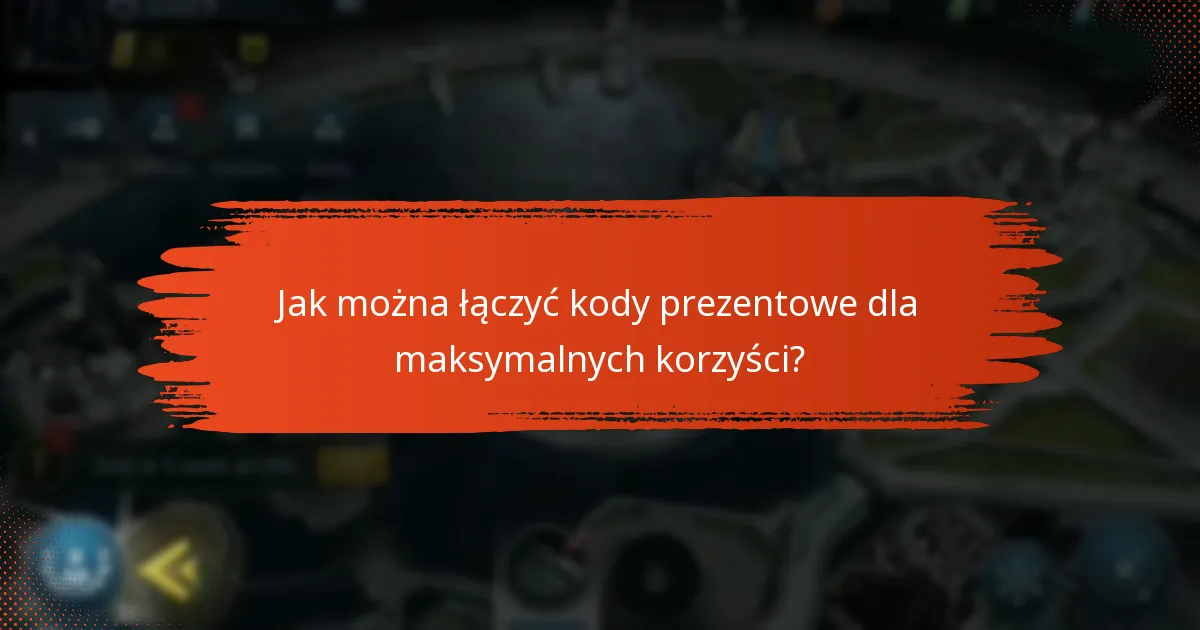 Jak można łączyć kody prezentowe dla maksymalnych korzyści?