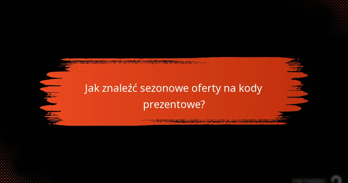Jakie są korzyści z używania kodów prezentowych?