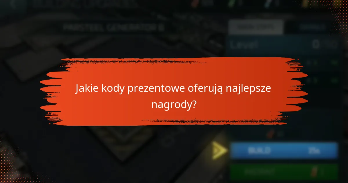Jakie kody prezentowe oferują najlepsze nagrody?