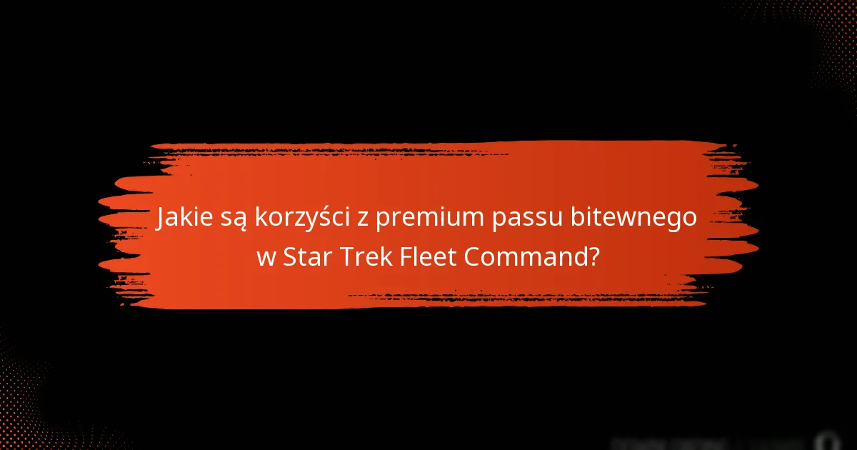 Jakie są kompromisy między darmowym a premium passami bitewnymi?